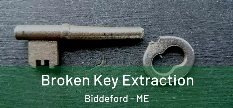 Broken Key Extraction Biddeford - ME