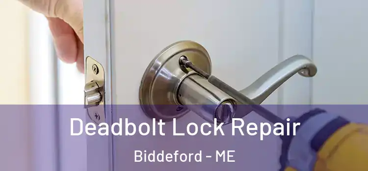  Deadbolt Lock Repair Biddeford - ME