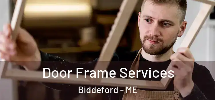 Door Frame Services Biddeford - ME
