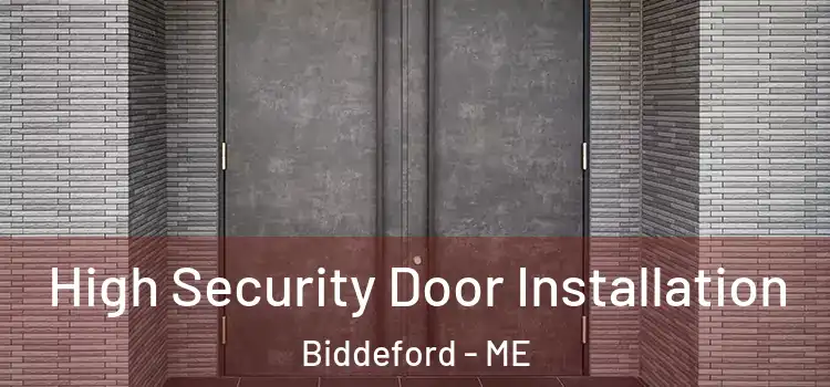 High Security Door Installation Biddeford - ME