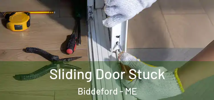 Sliding Door Stuck Biddeford - ME